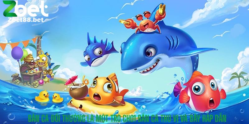 Bắn cá đổi thưởng là một trò chơi bắn cá thú vị và đầy hấp dẫn