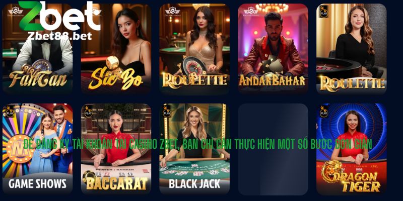 Để đăng ký tài khoản tại Casino Zbet, bạn chỉ cần thực hiện một số bước đơn giản