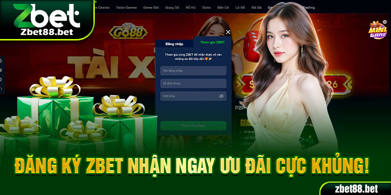 Đăng ký Zbet nhận ngay ưu đãi cực khủng