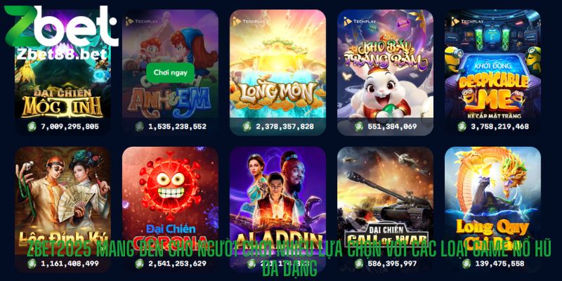 Zbet2025 mang đến cho người chơi nhiều lựa chọn với các loại game Nổ Hũ đa dạng