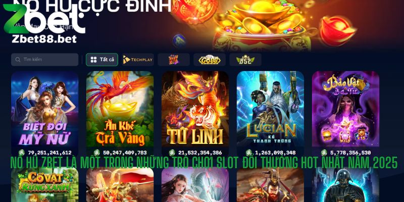Nổ Hũ Zbet là một trong những trò chơi slot đổi thưởng hot nhất năm 2025