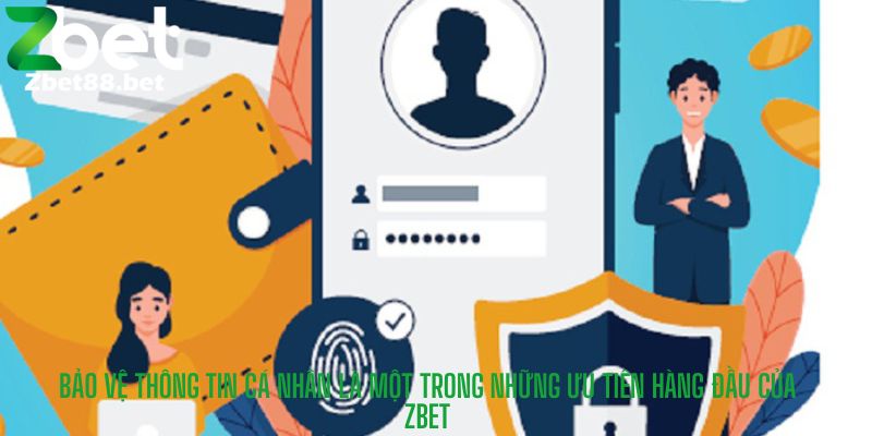 Bảo vệ thông tin cá nhân là một trong những ưu tiên hàng đầu của Zbet