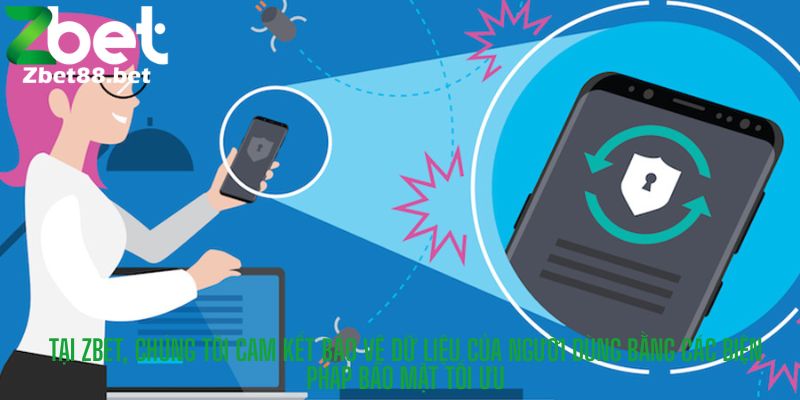 Tại Zbet, chúng tôi cam kết bảo vệ dữ liệu của người dùng bằng các biện pháp bảo mật tối ưu