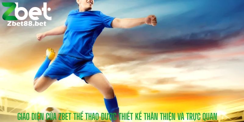 Giao diện của Zbet Thể Thao được thiết kế thân thiện và trực quan