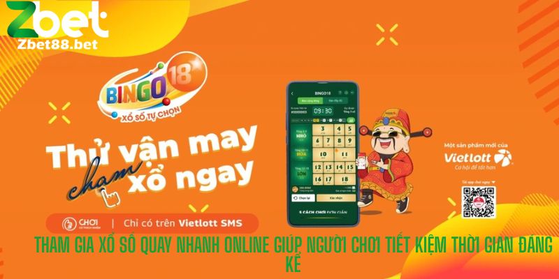 Tham gia xổ số quay nhanh online giúp người chơi tiết kiệm thời gian đáng kể
