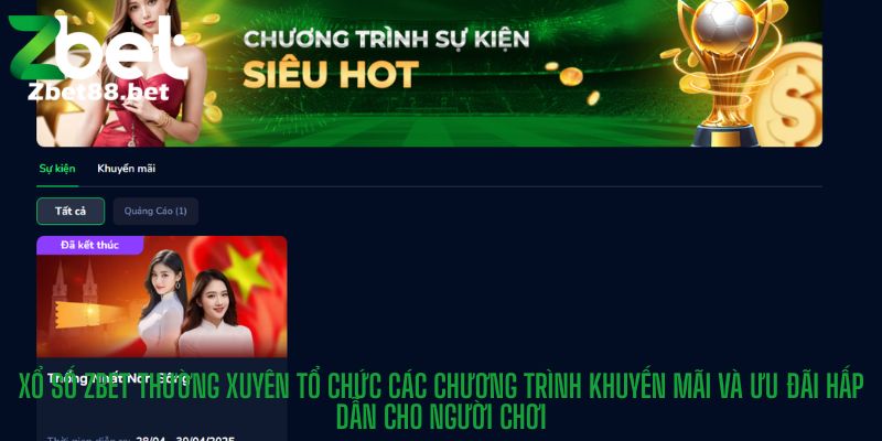Xổ Số Zbet thường xuyên tổ chức các chương trình khuyến mãi và ưu đãi hấp dẫn cho người chơi