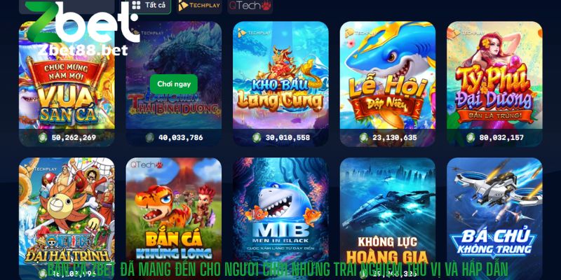 Bắn Cá Zbet đã mang đến cho người chơi những trải nghiệm thú vị và hấp dẫn