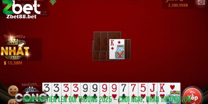 Game Bài Tiến Lên Đổi Thưởng 2025 – Chơi Ngay, Nhận Thưởng Lớn