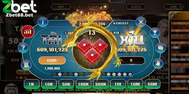Tài Xỉu Zbet: Game Cá Cược Online Hấp Dẫn Nhất 2025.