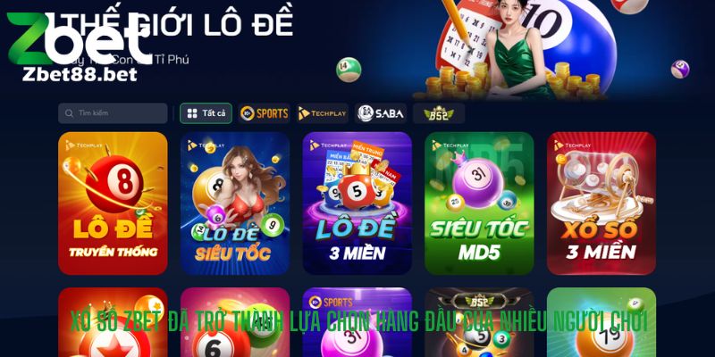 Xổ Số Zbet đã trở thành lựa chọn hàng đầu của nhiều người chơi